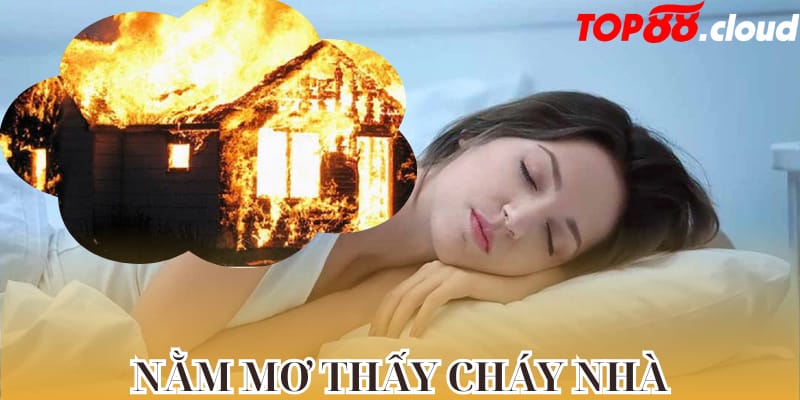 nằm mơ thấy cháy nhà